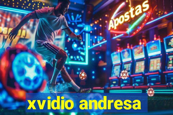 xvidio andresa